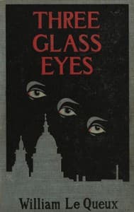 The three glass eyes : $b A story of to-day