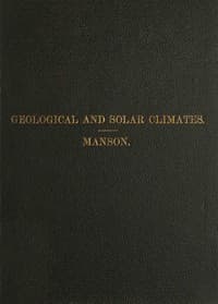Geological and solar climates : $b Their causes and variations