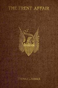 The Trent affair : $b including a review of English and American relations at the beginning of the Civil War