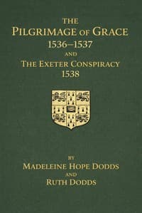 The Pilgrimage of Grace, 1536-1537, and the Exeter Conspiracy, 1538, Volume 1 (of 2)