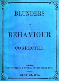 Blunders in behaviour corrected : $b A concise code of deportment for both sexes