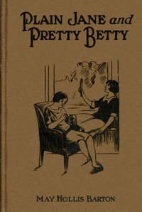 Plain Jane and pretty Betty : $b or, The girl who won out