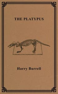 The platypus : $b its discovery, zoological position, form and characteristics, habits, life history, etc.