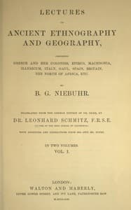 Lectures on ancient ethnography and geography, volume 1 (of 2) : $b comprising Greece and her colonies, Epirus, Macedonia, Illyricum, Italy, Gaul, Spain, Britain, the north of Africa, etc.