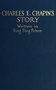 Charles Chapin's story : $b Written in Sing Sing Prison