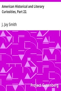 American Historical and Literary Curiosities, Part 22.: Second Series