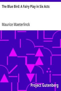 The Blue Bird: A Fairy Play in Six Acts