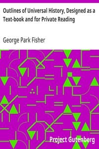 Outlines of Universal History, Designed as a Text-book and for Private Reading